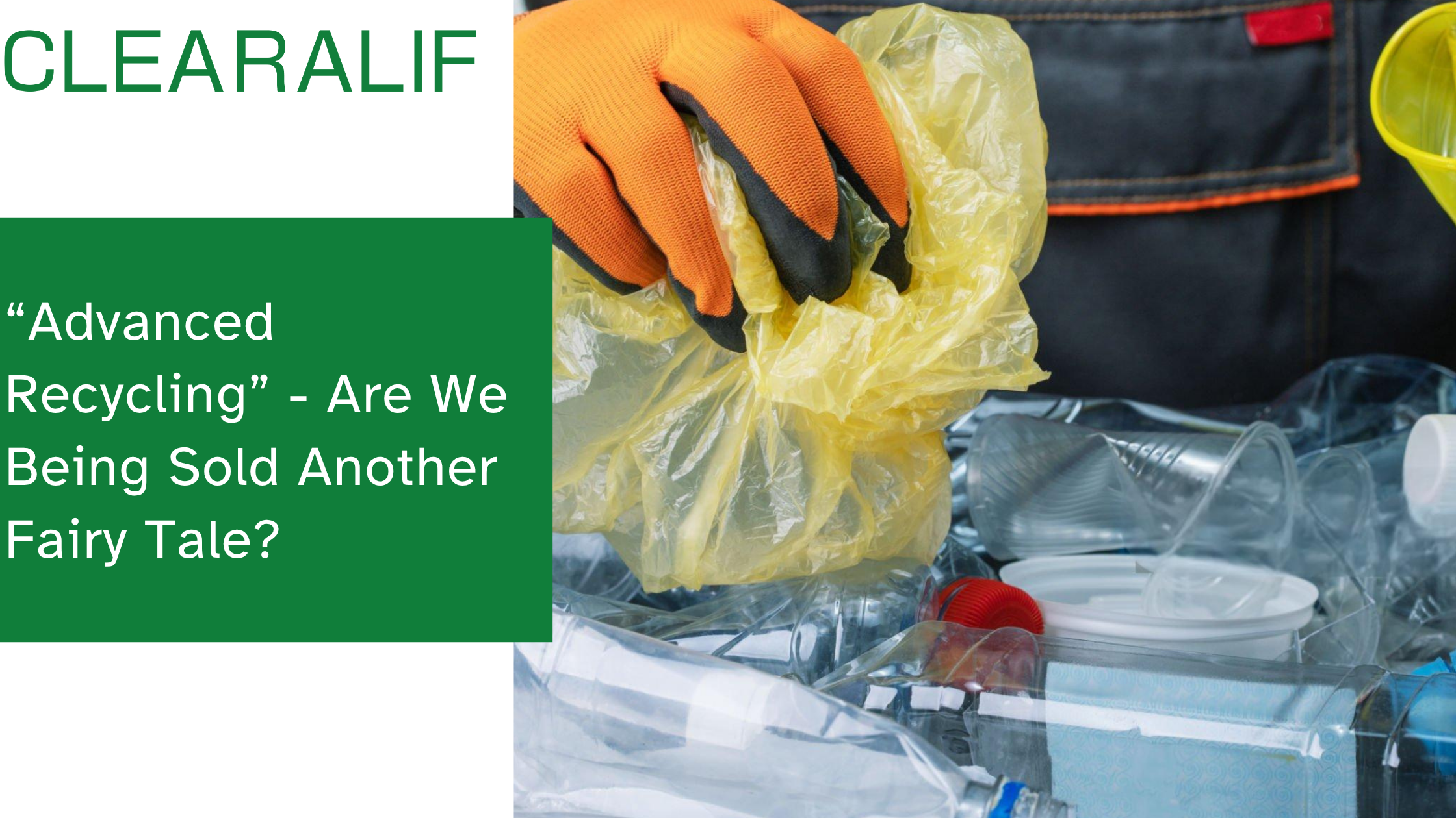 “Advanced Recycling” - Are We Being Sold Another Fairy Tale?