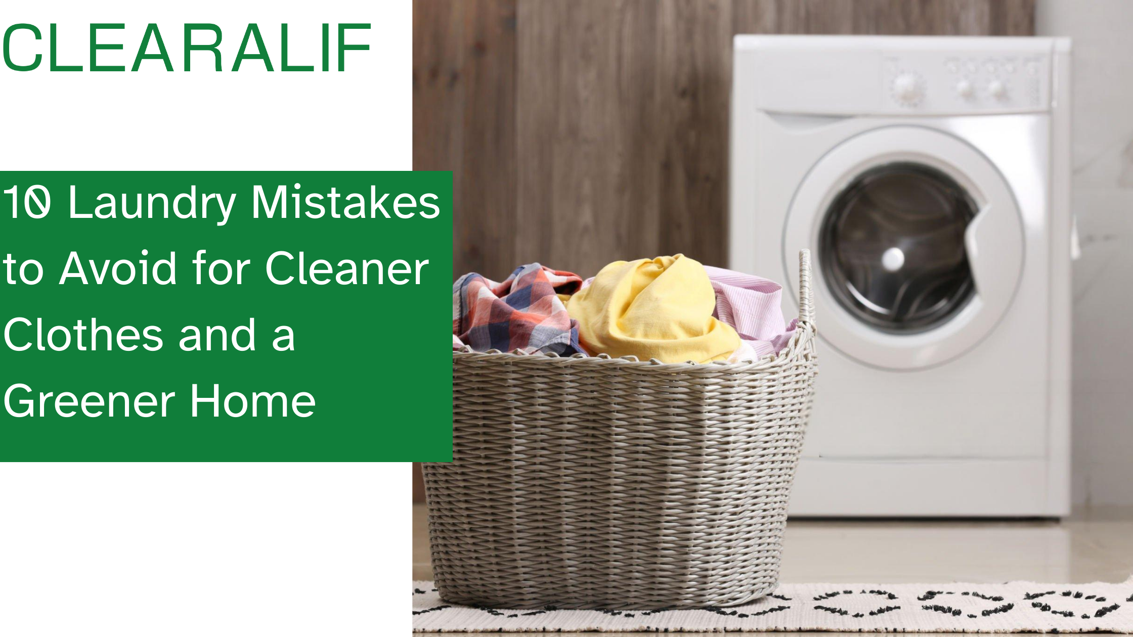 Stop Making These Laundry Mistakes! A Guide to Cleaner Clothes & a Greener Home