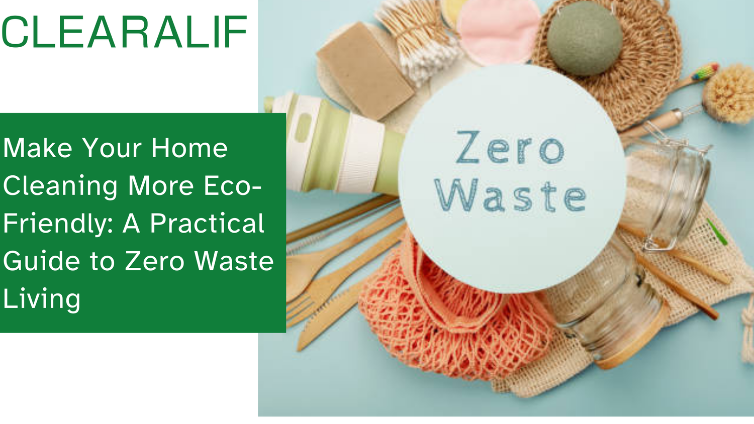 Make Your Home Cleaning More Eco-Friendly: A Practical Guide to Zero Waste Living